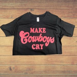 Make Cowboys Cry   crop top . S- 3X available. Brand new.